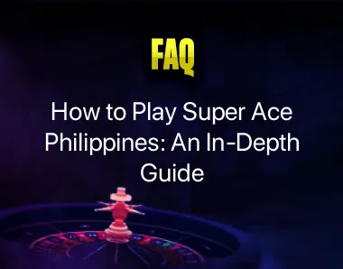 How to Play Super Ace Philippines