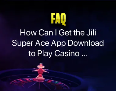 Jili Super Ace App Download