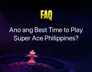 Best time to play Super Ace Philippines