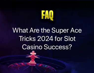 Super Ace Tricks 2024