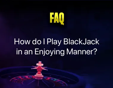 How Do I Play BlackJack