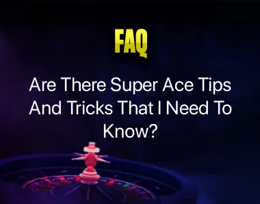 Super Ace Tips and Tricks