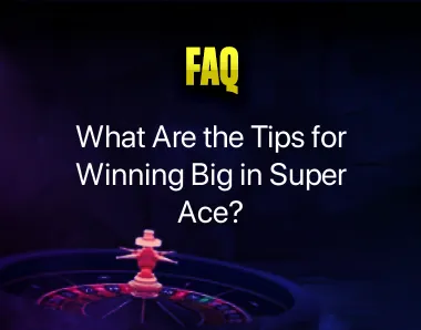 Tips for Winning Big in Super Ace