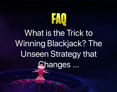 What is the trick to winning blackjack?